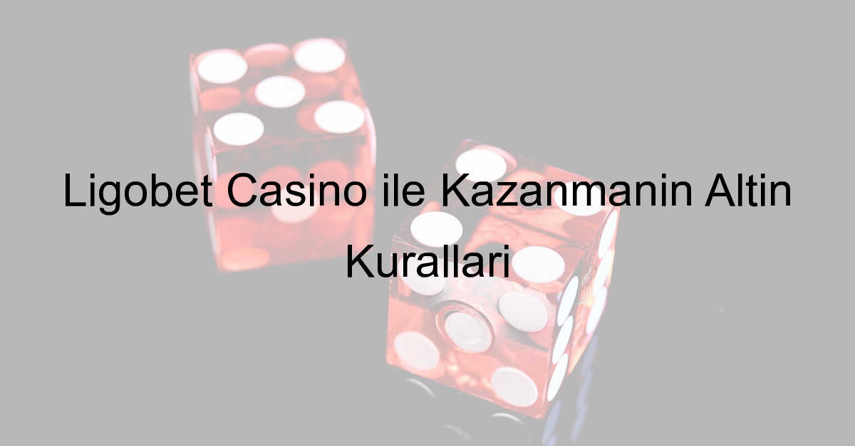 Ligobet Casino ile