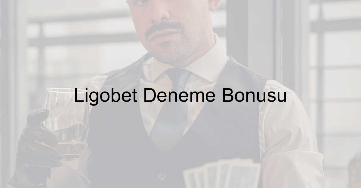 Ligobet Deneme Bonusu