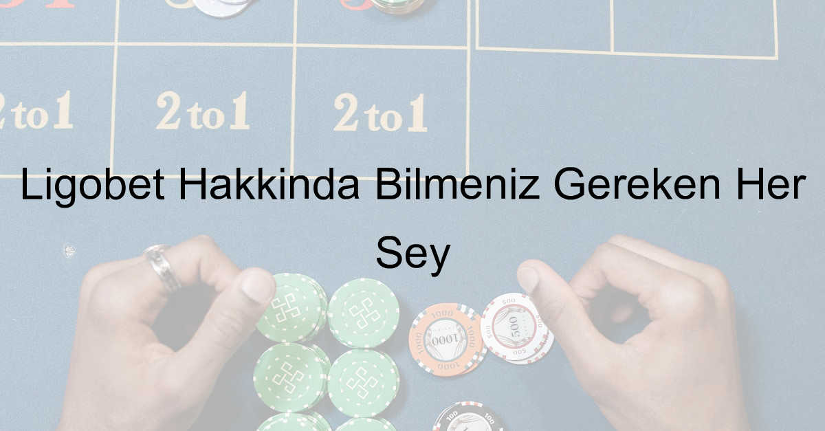 Ligobet Hakkında