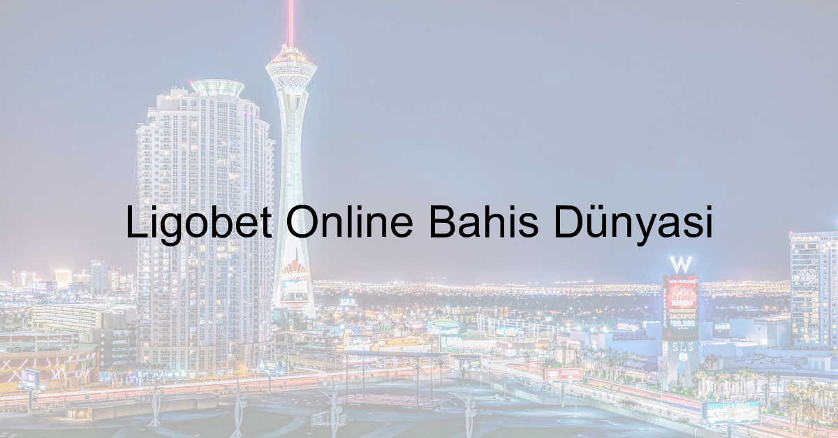 Ligobet Online Bahis