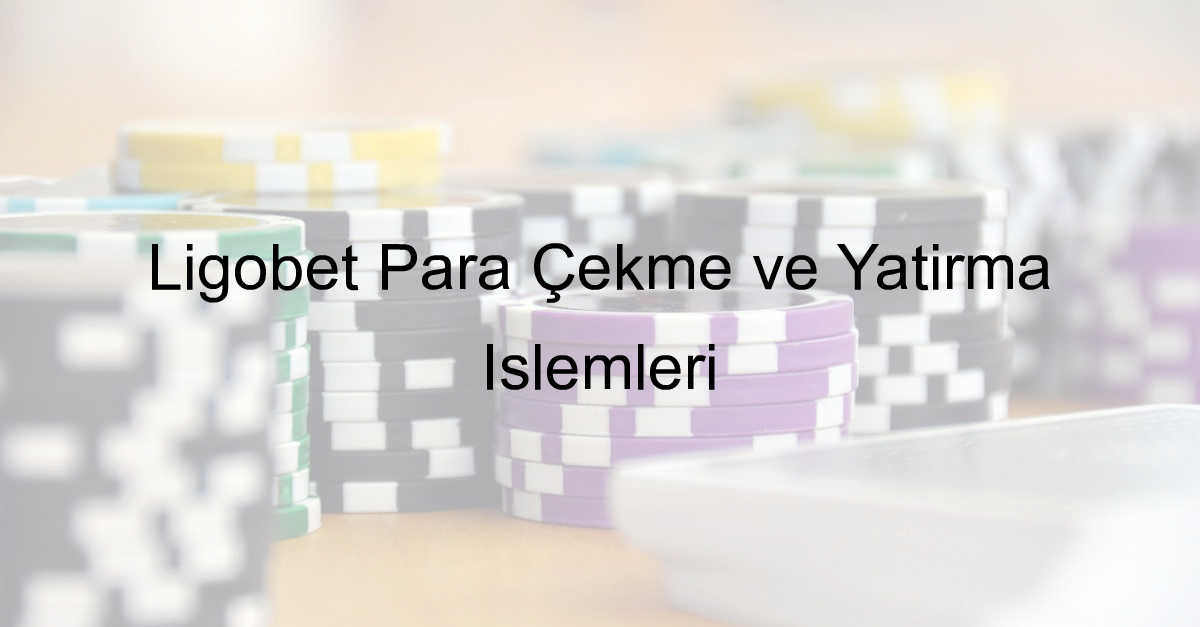 Ligobet Para Çekme