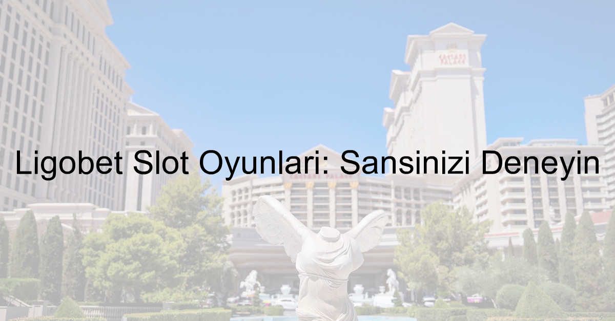 Ligobet Slot Oyunları