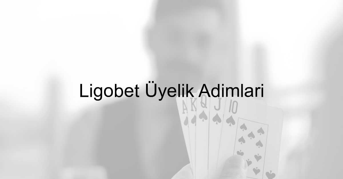 Ligobet Üyelik