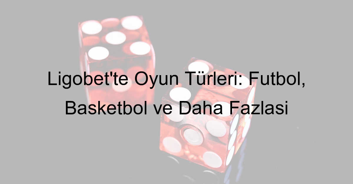 Ligobet'te Oyun